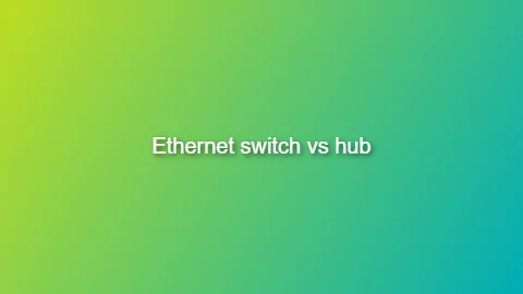 Ethernet switch vs hub