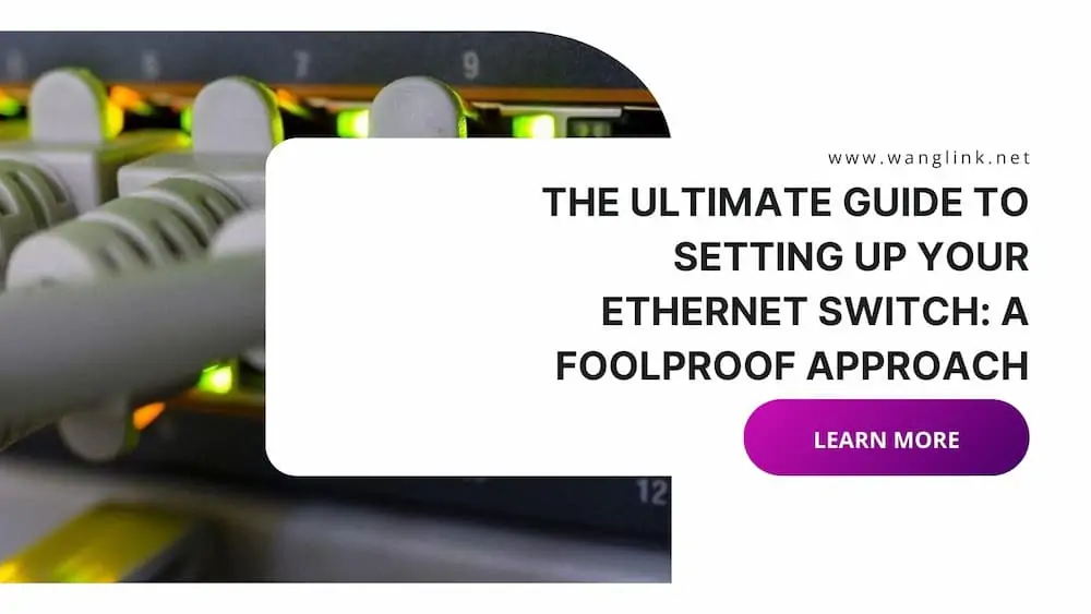 The Ultimate Guide to Setting Up Your Ethernet Switch: A Foolproof Approach