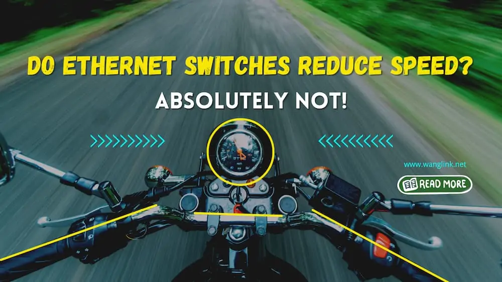 Do Ethernet Switches Reduce Speed? Absolutely Not!